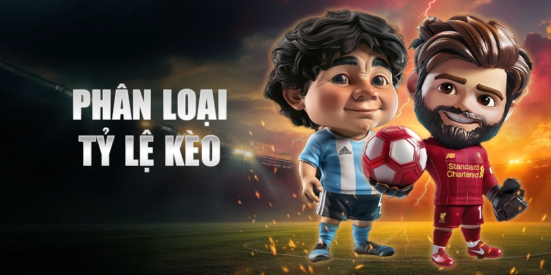 Phân loại tỷ lệ kèo